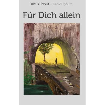 Für Dich allein, Gebundene Ausgabe von Klaus Ebbert,Daniel Kyburz, BoD – Books on Demand, 978-3-7412-3739-3