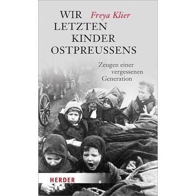 Wir letzten Kinder Ostpreußens, Taschenbuch von Freya Klier, Herder, 978-3-451-06843-0
