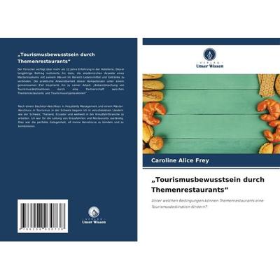'Tourismusbewusstsein durch Themenrestaurants'; Taschenbuch von Caroline Alice Frey, Verlag Unser Wissen, 978-620-8-93073-8