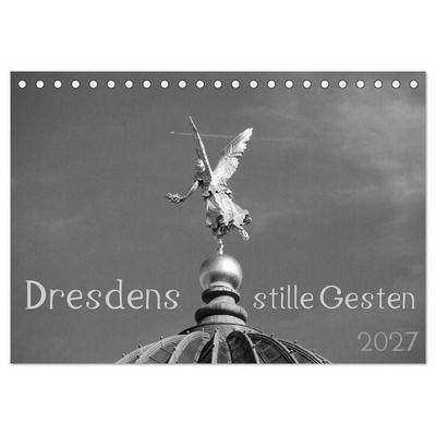 Dresdens stille Gesten (Tischkalender 2027 DIN A5 quer), CALVENDO Monatskalender