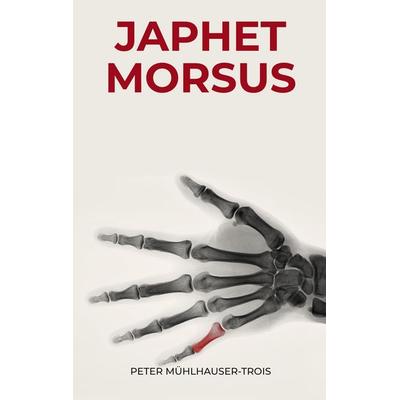 Japhet Morsus, Taschenbuch von Peter Mühlhauser-Trois, BoD – Books on Demand, 978-3-7526-4160-8
