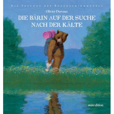 Die Bärin auf der Suche nach der Kälte, Gebundene Ausgabe von Olivier Desvaux, Minedition, 978-3-03934-072-9