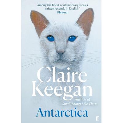 Antarctica, Taschenbuch von Claire Keegan, Faber & Faber, 978-0-571-38221-7
