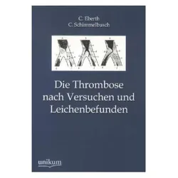 Die Thrombose nach Versuchen und Leichenbefunden, Fachbücher von C. Schimmelbusch, C. Eberth