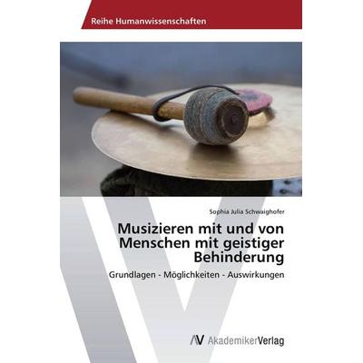 Musizieren mit und von Menschen mit geistiger Behinderung -