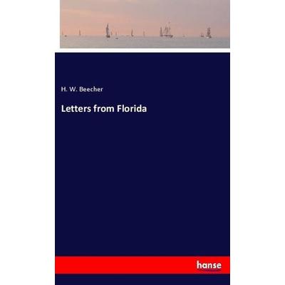 Letters from Florida, Taschenbuch von H. W. Beecher, Hansebooks, 978-3-337-91041-9