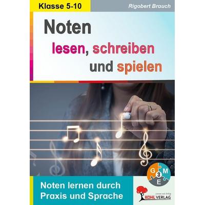 Noten lesen, schreiben und spielen, Taschenbuch von Rigobert Brauch, KOHL VERLAG Der Verlag mit dem Baum, 978-3-96040-450-7