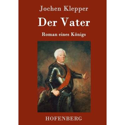 Der Vater, Gebundene Ausgabe von Jochen Klepper, Hofenberg, 978-3-8430-9116-9