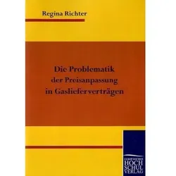 Die Problematik der Preisanpassung in Gaslieferverträgen, Fachbücher von Regina Richter