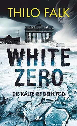 Thilo Falk - White Zero: Die Kälte ist dein Tod Der neue temporeiche Klima-Thriller – perfekt für Fans von Wolf Harlander und Uwe Laub - Preis vom 09.10.2026 07:28:09 h