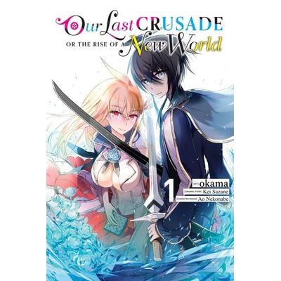 Our Last Crusade or the Rise of a New World, Vol. 1 (manga), Taschenbuch von Dayeun Kim,Jan Cash,Kei Sazane,Okama Okama, Yen Press, 978-1-975358-70-9