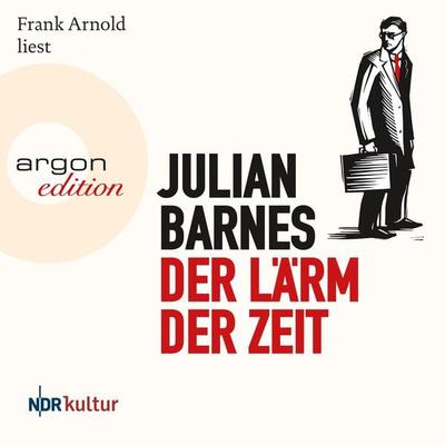 Der Lärm der Zeit - Julian Barnes, Audio, 9783732415311