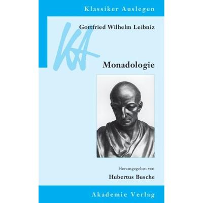 Gottfried Wilhelm Leibniz: Monadologie, Taschenbuch von Hubertus Busche, De Gruyter, 978-3-05-004336-4