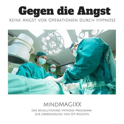 Gegen die Angst: Keine Angst vor Operationen durch Hypnose - Tanja Kohl, Audio, 4064066510671