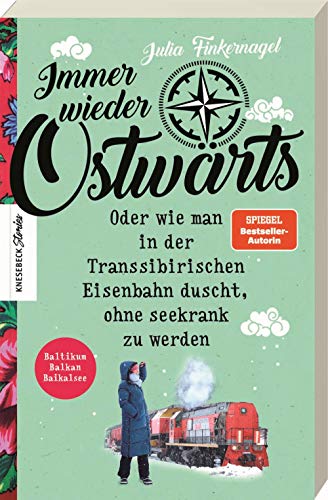 Julia Finkernagel - Immer wieder Ostwärts: Oder wie man in der Transsibirischen Eisenbahn duscht, ohne seekrank zu werden. Baltikum, Balkan, Baikalsee. - Preis vom 10.10.2026 11:48:34 h