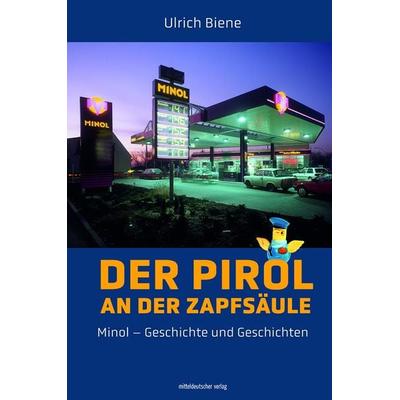 Der Pirol an der Zapfsäule, Gebundene Ausgabe von Ulrich Biene, Mitteldeutscher verlag, 978-3-96311-964-4