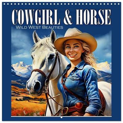 Cowgirl and Horse - Wild West Beauties (Wall Calendar 2027 12 × 12 Inch) CALVENDO 12 Month Wall Calendar