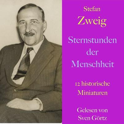 Stefan Zweig: Sternstunden der Menschheit - Stefan Zweig, Audio, 9783955975876