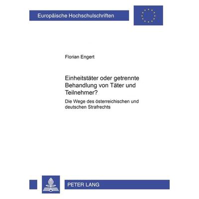 Einheitstäter oder getrennte Behandlung von Täter und Teilnehmer?, Taschenbuch von Florian Engert, Peter Lang GmbH, Internationaler Verlag der