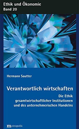 Hermann Sautter - Verantwortlich wirtschaften: Die Ethik gesamtwirtschaftlicher Institutionen und des unternehmerischen Handelns (Ethik und Ökonomie) - Preis vom 13.10.2026 11:25:28 h