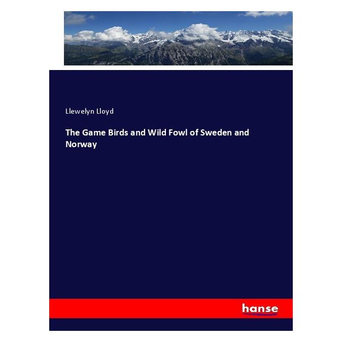 Hansebooks The Game Birds and Wild Fowl of Sweden and Norway (Englisch, Softcover, Llewelyn Lloyd) (55969459)