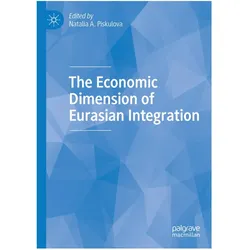 The Economic Dimension of Eurasian Integration, Fachbücher von Natalia A. Piskulova