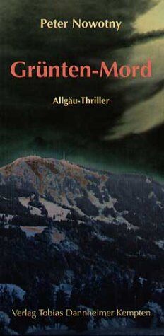 Peter Nowotny - Grünten-Mord: Allgäu-Thriller - Preis vom 02.10.2026 23:42:20 h