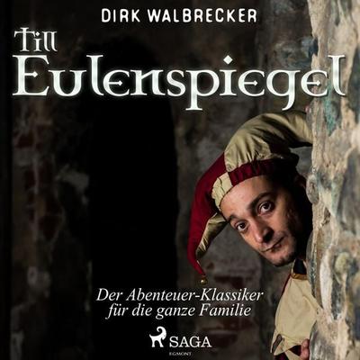 Till Eulenspiegel - Der Abenteuer-Klassiker für die ganze Familie (Ungekürzt) - Dirk Walbrecker, Audio, 9788726115581