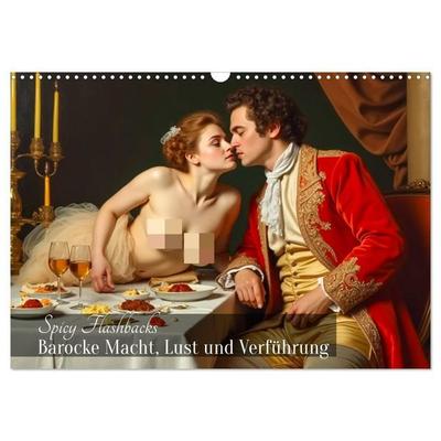 Spicy Flashbacks - Barocke Macht, Lust und Verführung (Wandkalender 2027 DIN A3 quer), CALVENDO Monatskalender