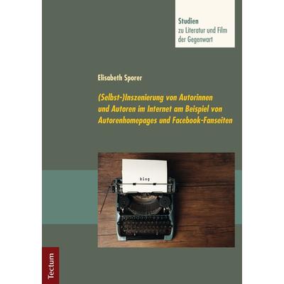 (Selbst-)Inszenierung von Autorinnen und Autoren im Internet am Beispiel von Autorenhomepages und Facebook-Fanseiten, Taschenbuch von Elisabeth