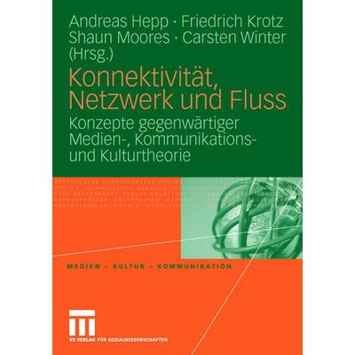 Konnektivität, Netzwerk und Fluss, Taschenbuch von Andreas Hepp,Friedrich Krotz,Shaun Moores, VS Verlag für Sozialwissenschaften, 978-3-531-14598-3