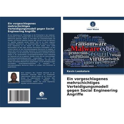 Ein vorgeschlagenes mehrschichtiges Verteidigungsmodell gegen Social Engineering Angriffe, Taschenbuch von Kevin Lwakatare, Verlag Unser Wissen,