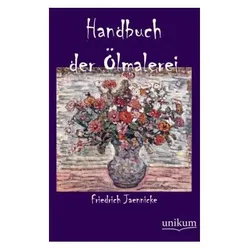 Handbuch der Ölmalerei, Ratgeber von Friedrich Jaennicke