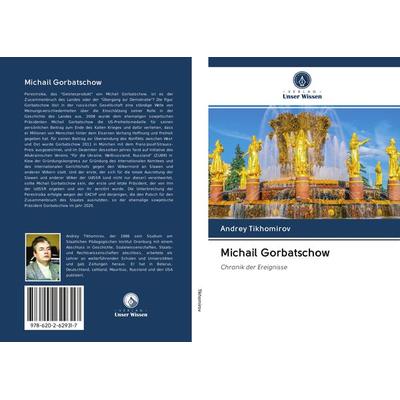 Michail Gorbatschow, Taschenbuch von Andrey Tikhomirov, Sciencia Scripts, 978-620-2-62931-7