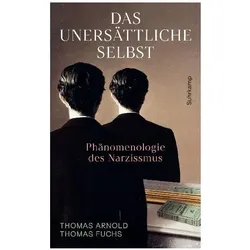 Das unersättliche Selbst, Fachbücher von Thomas Fuchs, Thomas Arnold