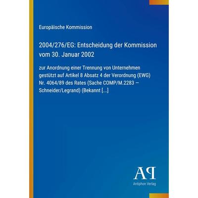 2004/276/EG: Entscheidung der Kommission vom 30. Januar 2002, Taschenbuch von Europäische Kommission, Antiphon Verlag, 978-3-387-89808-8