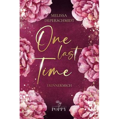One Last Time, Taschenbuch von Melissa Deperschmidt, Poppy Verlag, 978-3-912360-12-7
