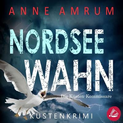Nordsee Wahn - Die Küsten-Kommissare: Küstenkrimi (Die Nordsee-Kommissare 13) - Anne Amrum, Audio, 4069828289659
