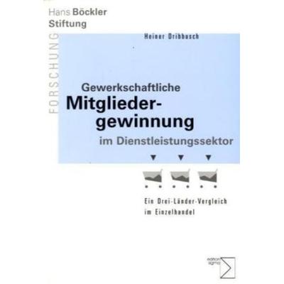 Gewerkschaftliche Mitgliedergewinnung im Dienstleistungssektor, Taschenbuch von Heiner Dribbusch, Edition Sigma, 978-3-89404-977-5