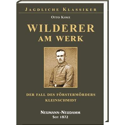 Wilderer am Werk, Gebundene Ausgabe von Otto Koke, J. Neumann-Neudamm Melsungen, 978-3-7888-1972-9