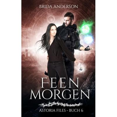 Feenmorgen: Astoria Files 6, Gebundene Ausgabe von Brida Anderson, Tredition, 978-3-347-78065-1