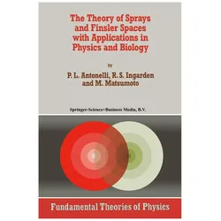 The Theory of Sprays and Finsler Spaces with Applications in Physics and Biology, Fachbücher von M. Matsumoto, P. L. Antonelli, P.L. Antonelli, R. S. Ingarden, Roman S Ingarden, P L Antonelli, M Matsumoto