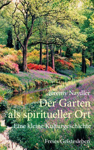 Jeremy Naydler - Der Garten als spiritueller Ort: Eine kleine Kulturgeschichte - Preis vom 04.10.2026 03:51:26 h