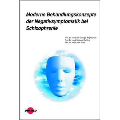 Moderne Behandlungskonzepte der Negativsymptomatik bei Schizophrenie, Gebundene Ausgabe von Ion-George Anghelescu,Michael Dettling,Alex Hofer,