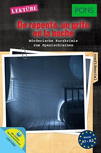Iván Reymóndez-Fernández - PONS Lektüre De repente, un grito en la noche: Mörderische Kurzkrimis zum Spanischlernen. Mit Online-Wortschatztrainer (PONS Kurzkrimis) - Preis vom 10.10.2026 11:48:34 h