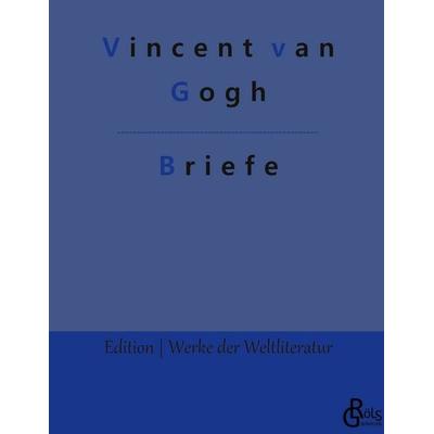 Briefe, Gebundene Ausgabe von Vincent van Gogh, Gröls Verlag, 978-3-9882849-8-3