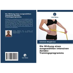 Die Wirkung eines ausgewählten intensiven Aerobic-Trainingsprogramms, Ratgeber von Solomon Wogderess