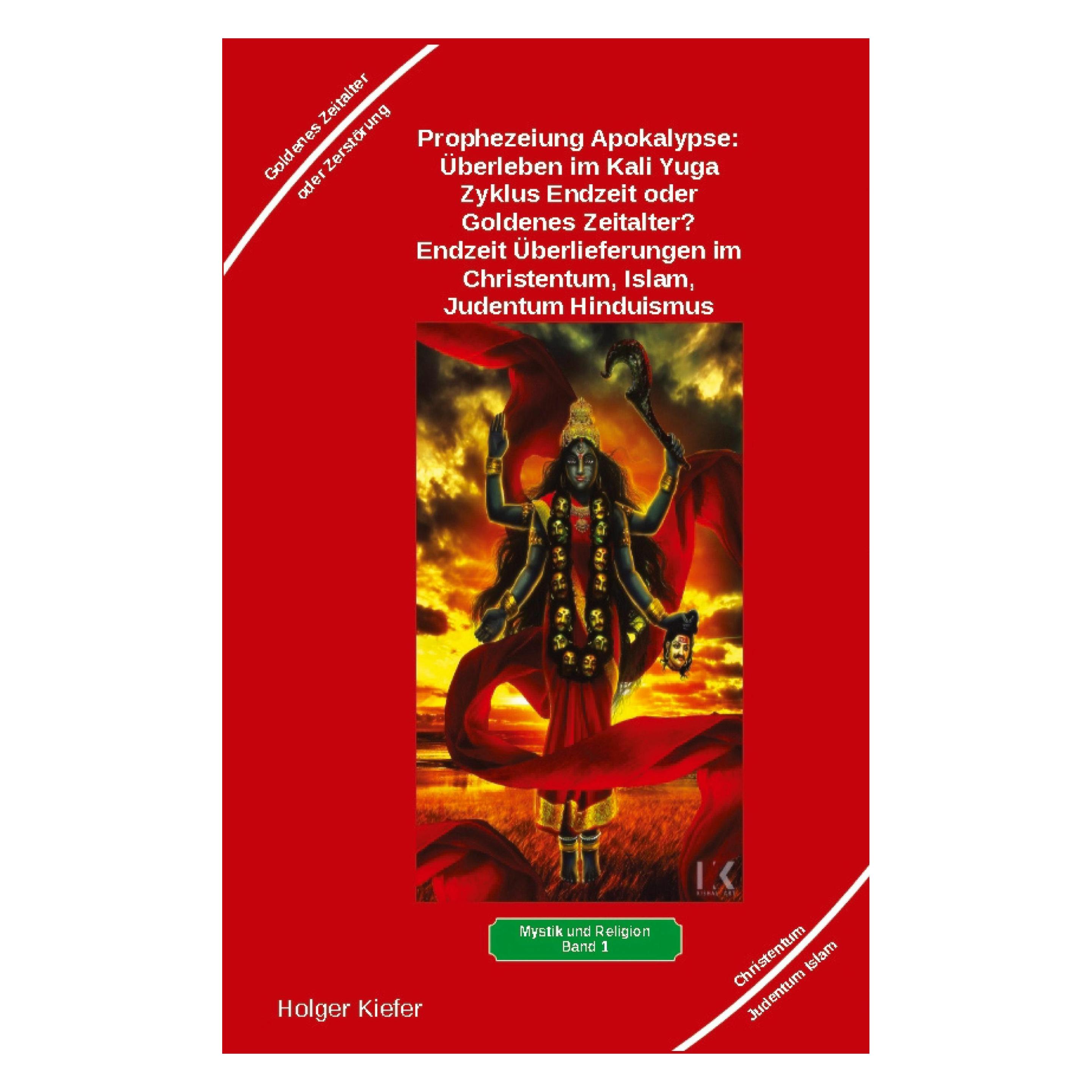 Various Publishers Prophezeiung Apokalypse: berleben im Kali Yuga-Zyklus Endzeit oder Goldenes Zeitalter? Was sage (Deutsch, Softcover, Holger Kiefer) (53146110)