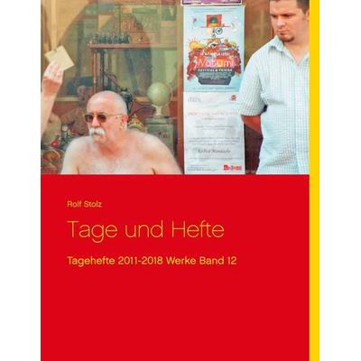 Tage und Hefte, Gebundene Ausgabe von Rolf Stolz, BoD – Books on Demand, 978-3-7519-4900-2