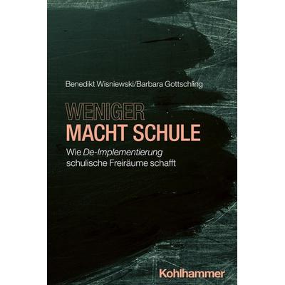 Weniger macht Schule, Taschenbuch von Benedikt Wisniewski,Barbara Gottschling, Kohlhammer, 978-3-17-045484-2